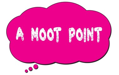 A  MOOT  POINT text written on a pink thought bubble.