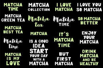 Matcha lettering set - vector illustration isolated on black background. Handwritten lettering, positive quote, calligraphy. Hand drawn style quote for poster, print, packaging, menu, stickers, logos