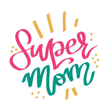 Mother's day lettering with phrase Super Mom. Colorful creative font in graffiti style. Hand drawn vector concept.