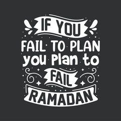 Naklejka premium If you fail to plan you plan to fail, ramadan- quotes lettering for holy month ramadan
