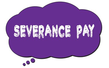 SEVERANCE  PAY text written on a violet thought cloud bubble.