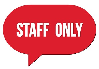 STAFF  ONLY text written in a red speech bubble