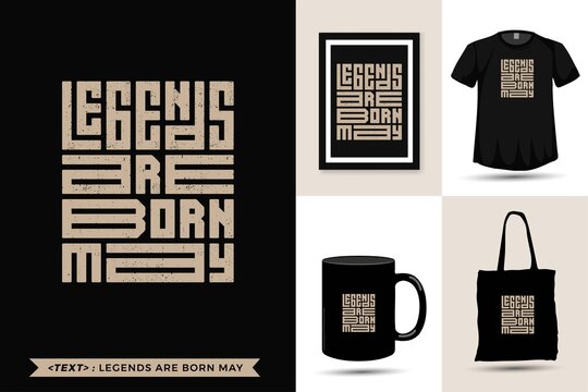 Trendy Typography Quote motivation Tshirt Legends are Born May for print. typographic lettering vertical design template poster, mug, tote bag, clothing, and merchandise