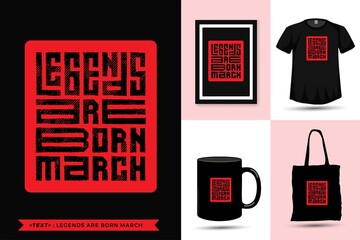 Trendy Typography Quote motivation Tshirt Legends are Born March for print. typographic lettering vertical design template poster, mug, tote bag, clothing, and merchandise