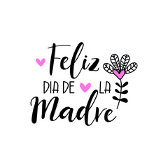 Text in Spanish - Happy Mother's Day. Holidays lettering. Ink illustration. Postcard design.