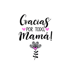 Text in Spanish - Thanks for everything mom. Holidays lettering. Ink illustration. Modern brush calligraphy Isolated on white background