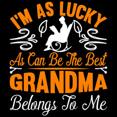 i'm as lucky as can be the best grandma belongs to me