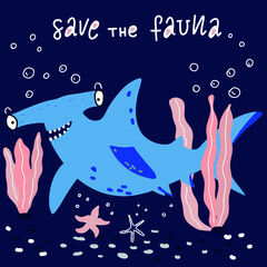 Cute hammerhead flat vector illustration with text. Funny ocean animal hand drawn cartoon character with lettering. Save the fauna phrase message to the people.
