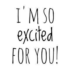 ''I'm so excited for you'' Quote Illustration