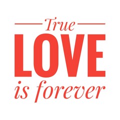 ''True love is forever'' Love Quote Illustration