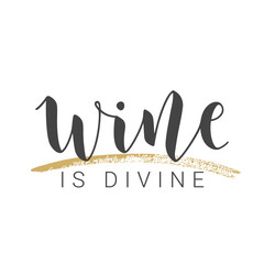 Vector Stock Illustration. Handwritten Lettering of Wine Is Divine. Template for Card, Label, Postcard, Poster, Sticker, Print or Web Product. Objects Isolated on White Background.