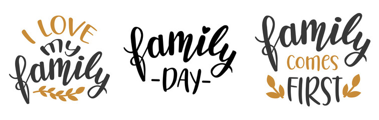 Fototapeta na wymiar Family day set of 3 hand lettering vector. Quotes and phrases for holiday postcards, banners, posters, mug, notebooks, scrapbooking, pillow case and photo album. Home and kitchen decor design. 