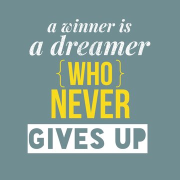 A winner is a dreamer who never gives up - Motivational and inspirational quote