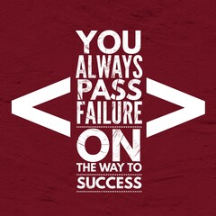 you always pass failure on the way to success - Motivational and inspirational quote about success