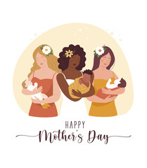 Happy Mother's Day greeting card. Vector illustration of three cartoon diverse young women with a babies in their arms. Calligraphic text. Minimalistic modern style. 