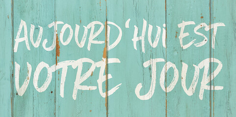 Motivational quote - Today is your day in french