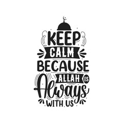 Keep calm because Allah is always with us- muslim religion quotes best typography.