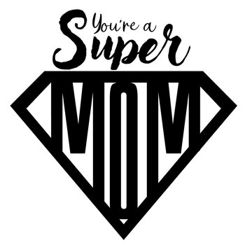 You are a supermom - vector