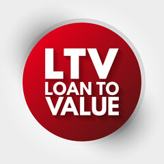 LTV - Loan to Value acronym, business concept background