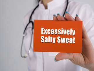 Healthcare concept about Excessively Salty Sweat with phrase on the page.