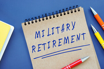 Business concept meaning Military Retirement with phrase on the piece of paper.