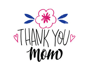 Hand drawn lettering - Thank You Mom. Elegant modern handwritten calligraphy with thankful quote for Mother Day. Vector Ink illustration. For cards, invitations, prints etc.