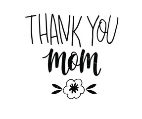 Hand drawn lettering - Thank You Mom. Elegant modern handwritten calligraphy with thankful quote for Mother Day. Vector Ink illustration. For cards, invitations, prints etc.