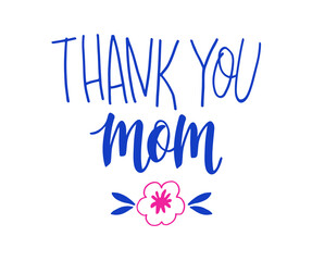 Fototapeta premium Hand drawn lettering - Thank You Mom. Elegant modern handwritten calligraphy with thankful quote for Mother Day. Vector Ink illustration. For cards, invitations, prints etc.