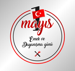 Happy labor and solidarity day May 1
Turkish: 1 mayis emek ve dayanisma gunu kutlu olsun