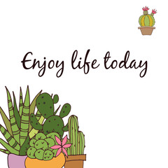 Postcard. Enjoy life today. Vector. Cactuses. Bright postcard. Color illustration.