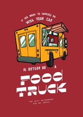 If you want to impress me with your car - it better be a food truck. Street food vehicle typography illustration t-shirt print.