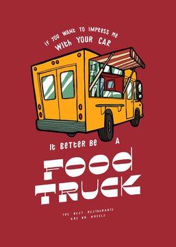 If You Want To Impress Me With Your Car - It Better Be A Food Truck. Street Food Vehicle Typography Illustration T-shirt Print.