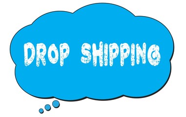 DROP  SHIPPING text written on a blue thought bubble.