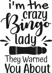 
I'm the crazy bingo lady they warned you about, Funny Bingo Quote,  Bingo Cutting File, Bingo shirt design vector, Bingo typography, gift for bingo player, Bingo lover svg
