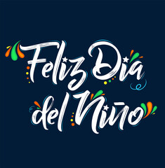 Feliz Dia del Nino, Happy Children Day spanish text, vector design.