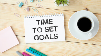 Conceptual hand writing showing Time to Set Goals. Business photo text list to clarify your ideas focus efforts use time wisely.