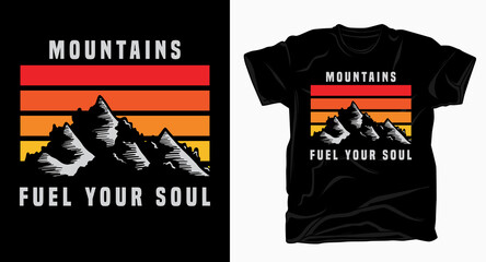 Mountains fuel your soul typography t shirt