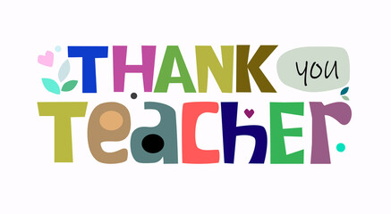 Thanks you teacher phrase. Colourful letters inspiring, appreciation gratitude to mentors banner wished clipart text design.