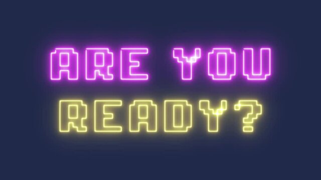 The flickering neon squared words, Are you Ready?, appearing on-screen with a laser effect. 8-bit retro style, vaporwave vibes.
