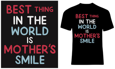 Fototapeta premium Best thing in the world is mothers smile. Mom smile t shirt design quotes.