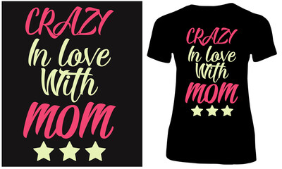 Crazy in love with mom t shirt design for Mothers lover.