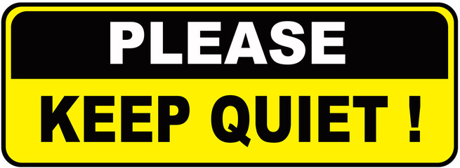A sign that says : PLEASE KEEP QUIET