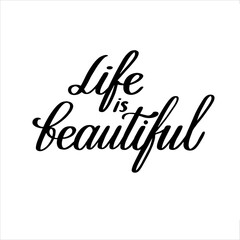 Life is beautiful hand calligraphic lettering isolated on white background. Vector typography illustration for poster print postcard