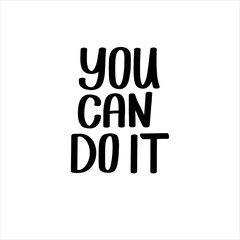 You can do it hand motivational quote hand lettering vector typography illustartion for poster print postcard
