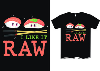 I Like It Raw Sushi T-Shirt Design