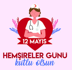 May 12 Happy Nurses Day. Turkish Translate: 12 Mayis Hemsireler gunu kutlu olsun