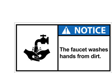 The faucet washes hands from dirt.,Notice sign