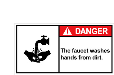 The faucet washes hands from dirt.,Danger sign