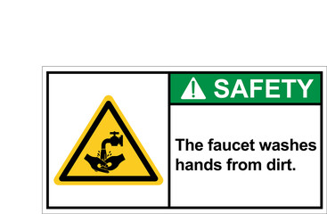 The faucet washes hands from dirt.,Safety sign