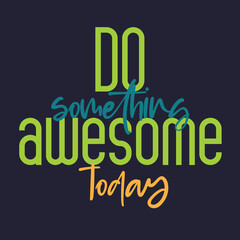 Fitness Quote. Inspirational Quote Design. Do something awesome today
